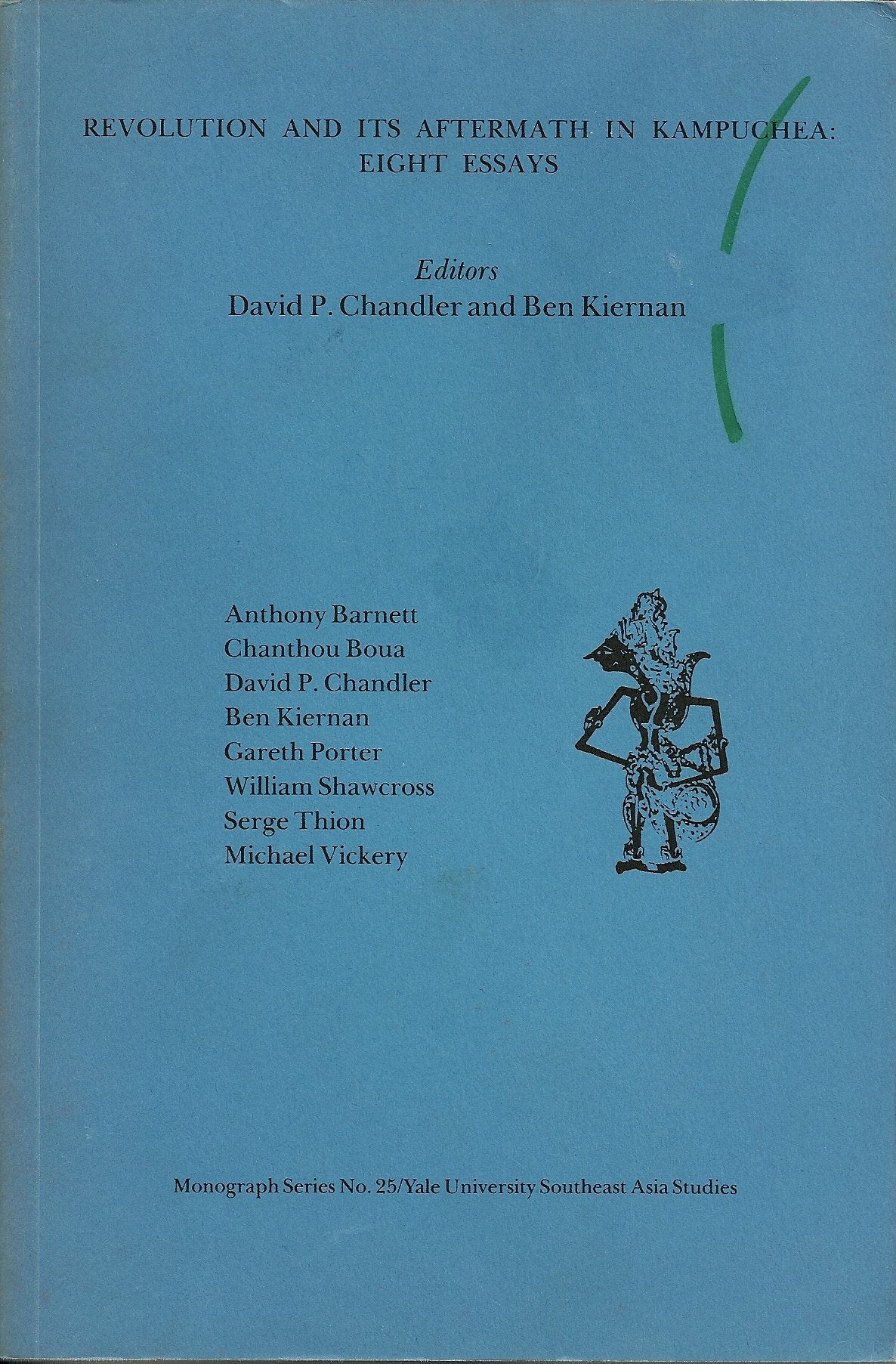 Revolution and Its Aftermath in Kampuchea: Eight Essays (Monograph Series (Yale University. Southeast Asia Studies), No. 25.) Politics & History