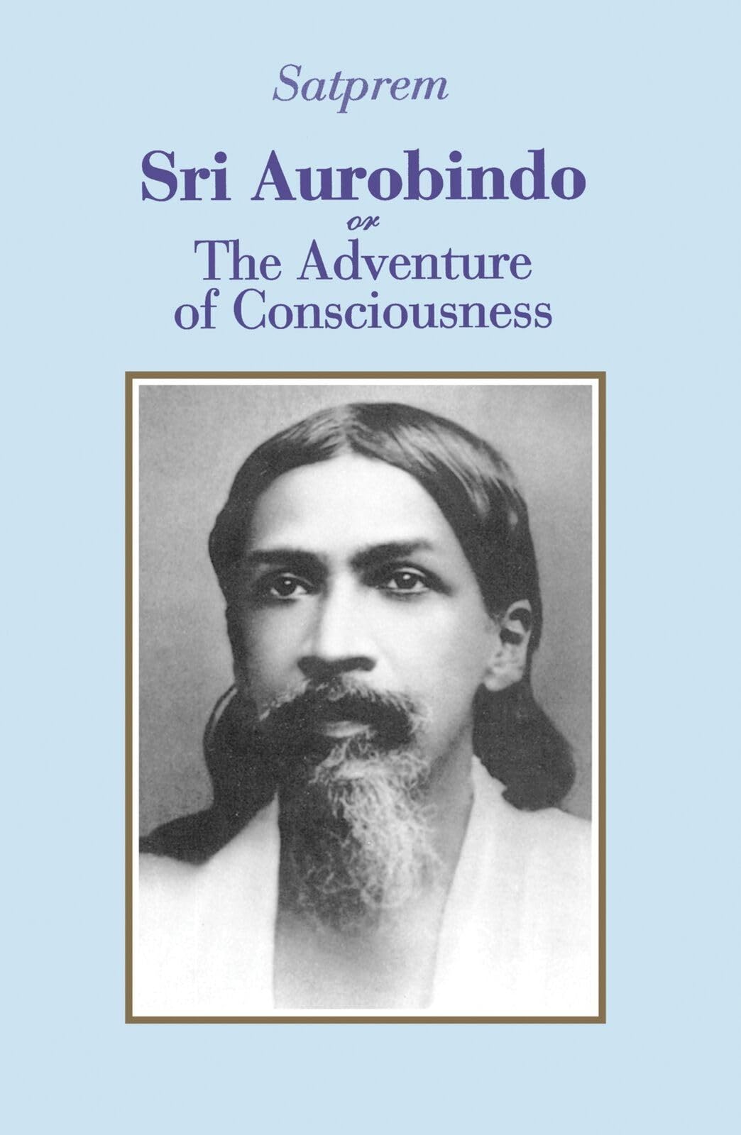 Sri Aurobindo or the Adventure of Consciousness book