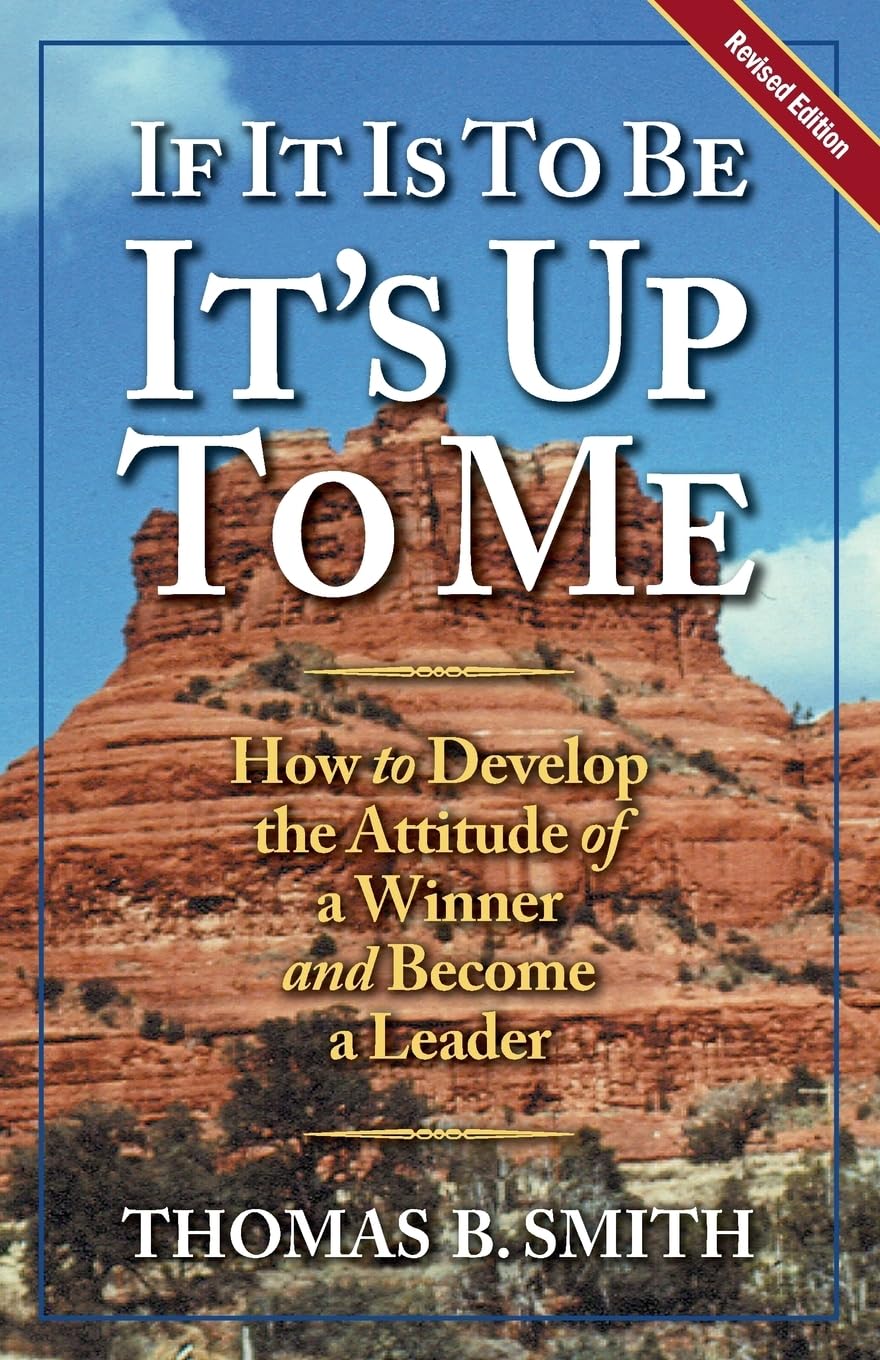 If It Is to Be, It's Up to Me (Revised Edition): How to Develop the Attitude of a Winner and Become a Leader (Personal Development Series) Business, Finance & Career