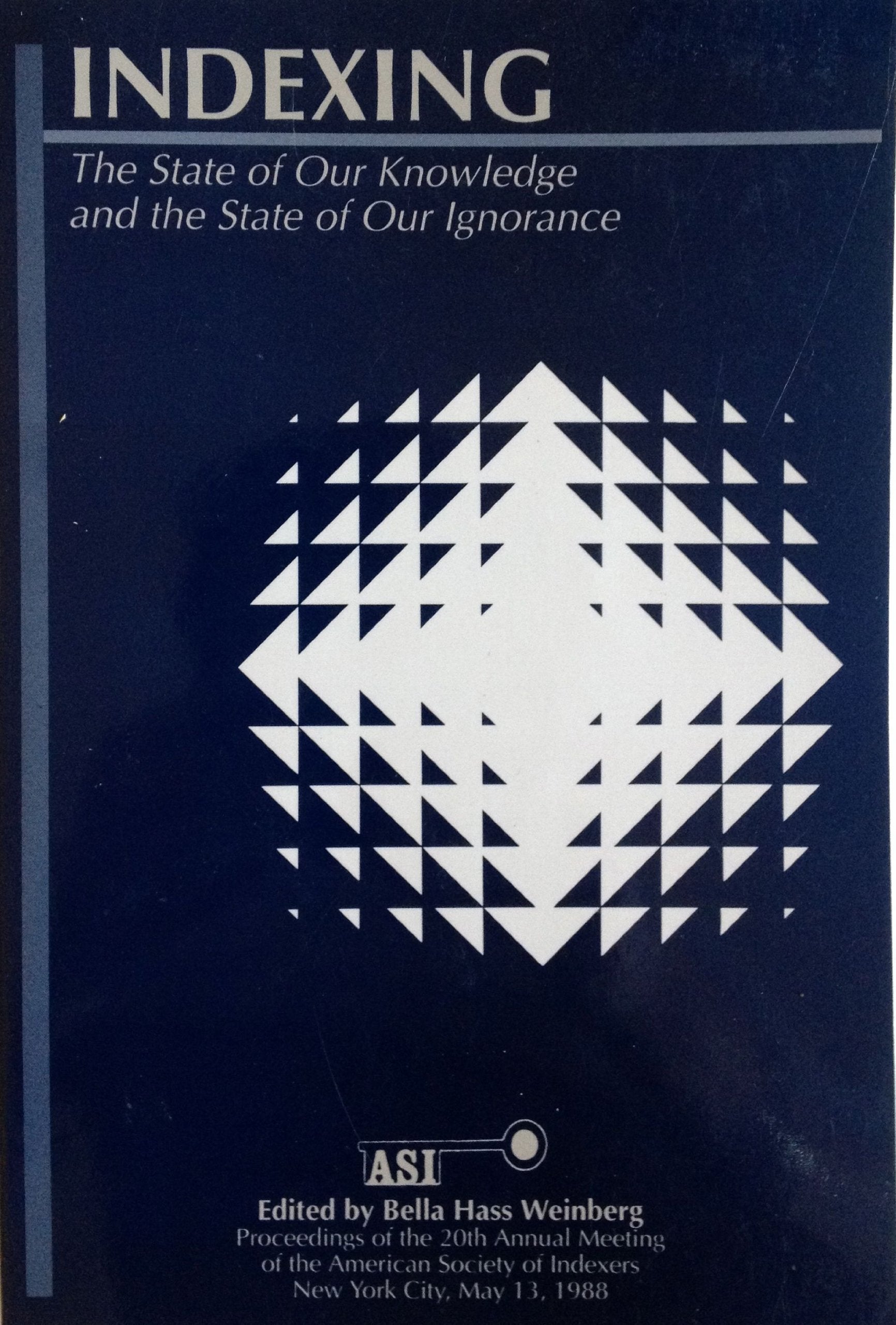 Indexing: The State of Our Knowledge and the State of Our Ignorance : Proceedings of the 20th Annual Meeting of the American Society of Indexers, Ne book