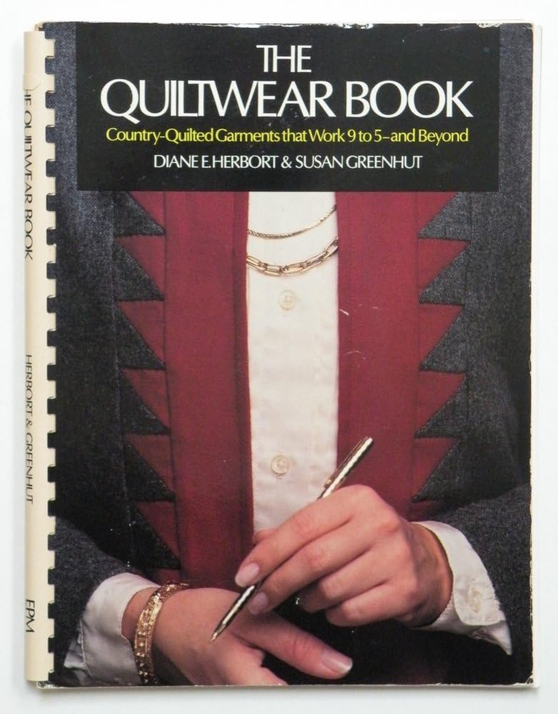 The Quiltwear Book: Country Quilted Garments That Work 9 to 5 and Beyond Books