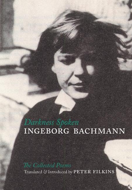 Darkness Spoken: The Collected Poems of Ingeborg Bachmann book