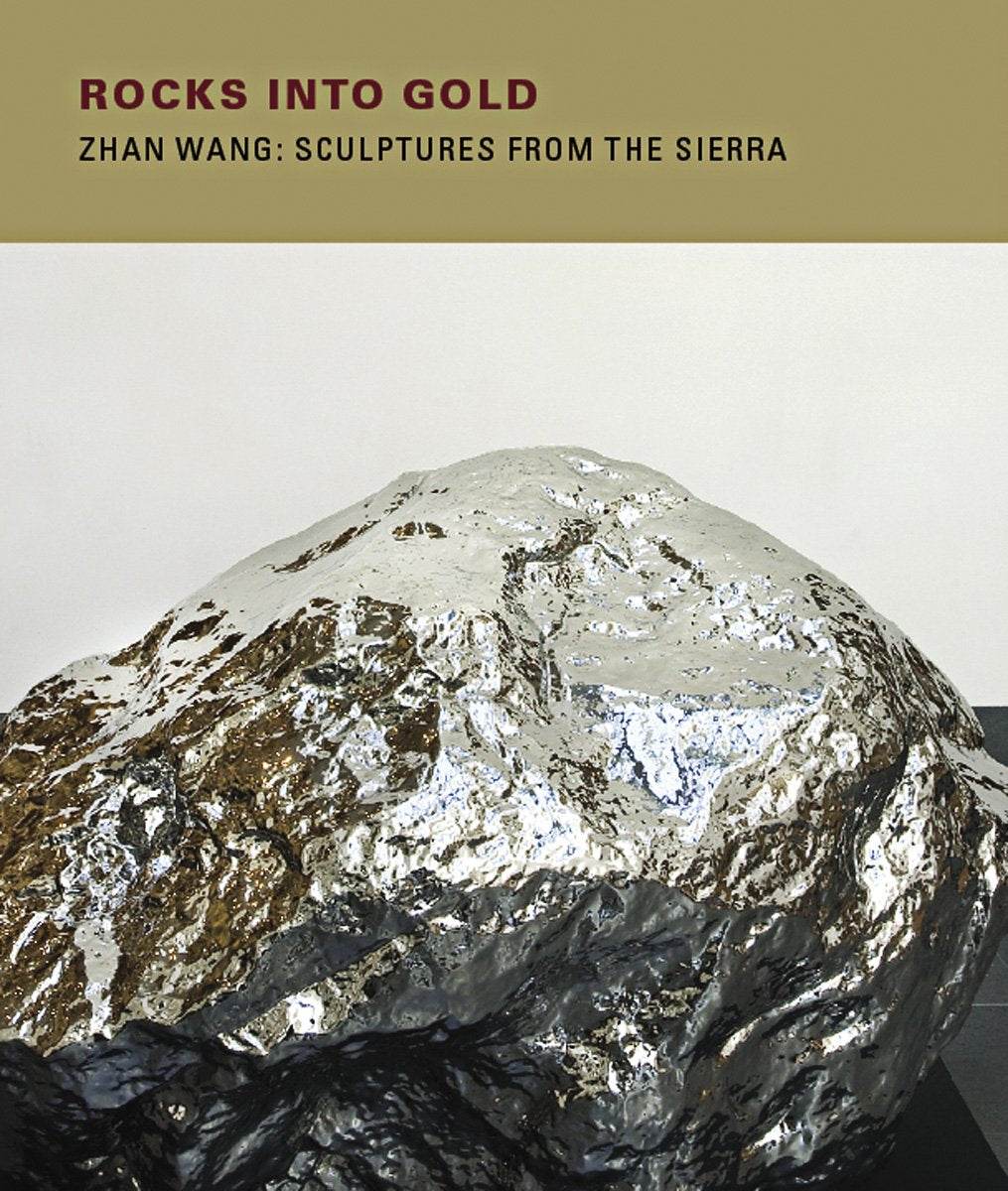 Rocks Into Gold: Zhan Wang : Sculptures from the Sierra book