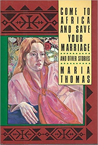 Come to Africa and Save Your Marriage, and Other Stories Contemporary literature