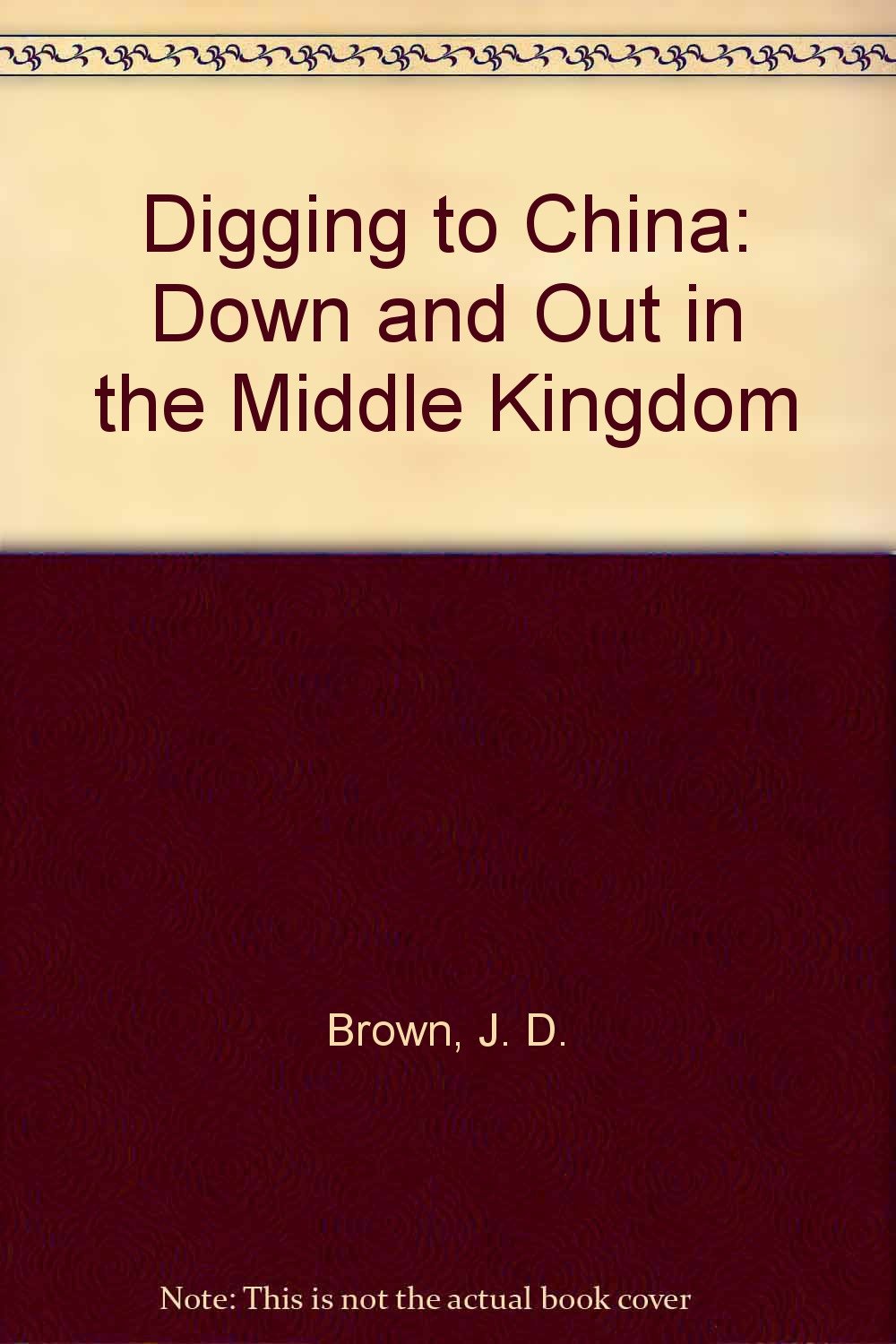 Digging to China: Down and Out in the Middle Kingdom book