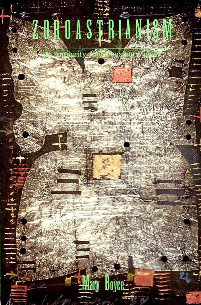 Zoroastrianism: Its Antiquity and Constant Vigour book