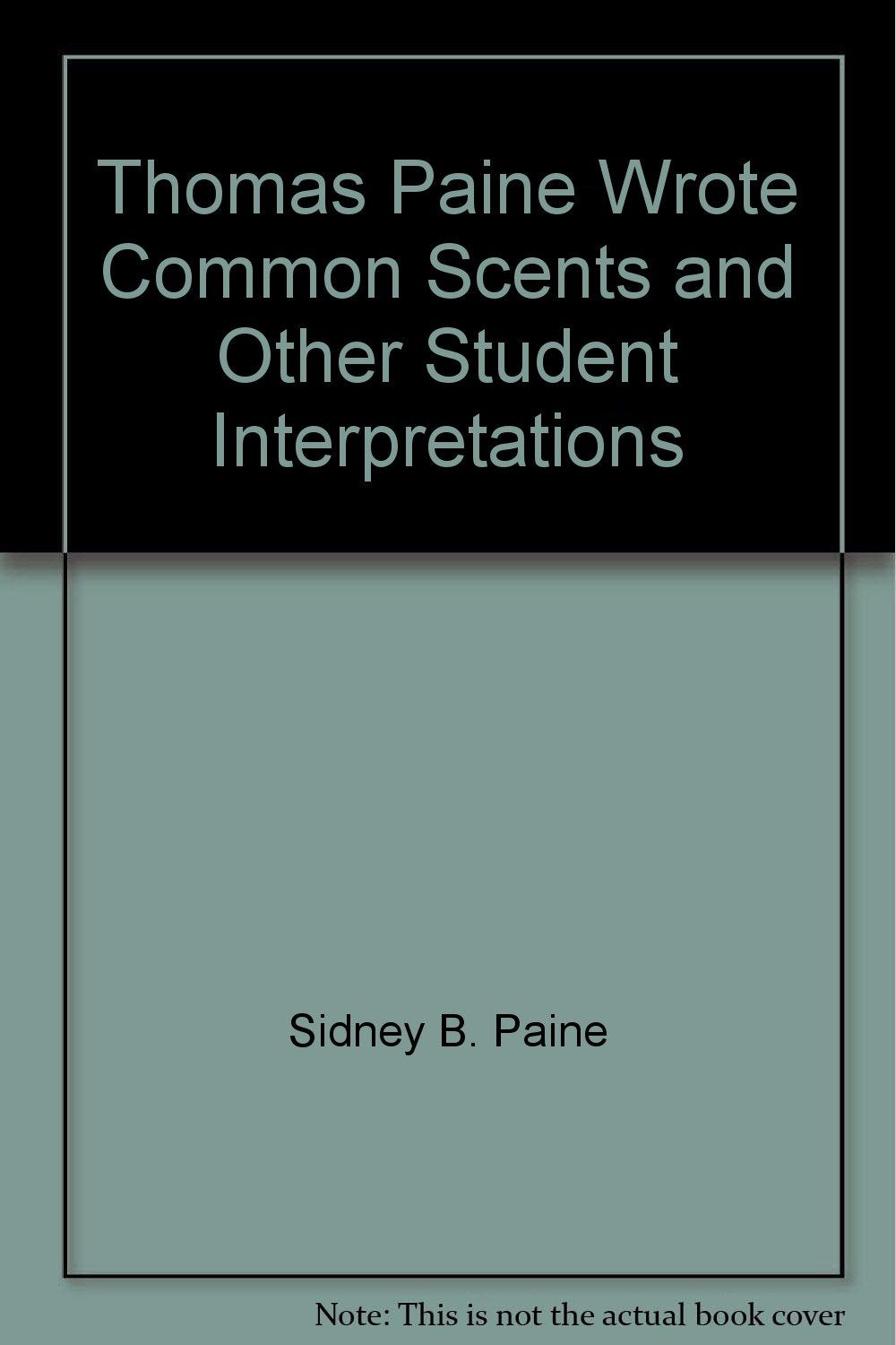 Thomas Paine wrote Common scents, and other student interpretations Books