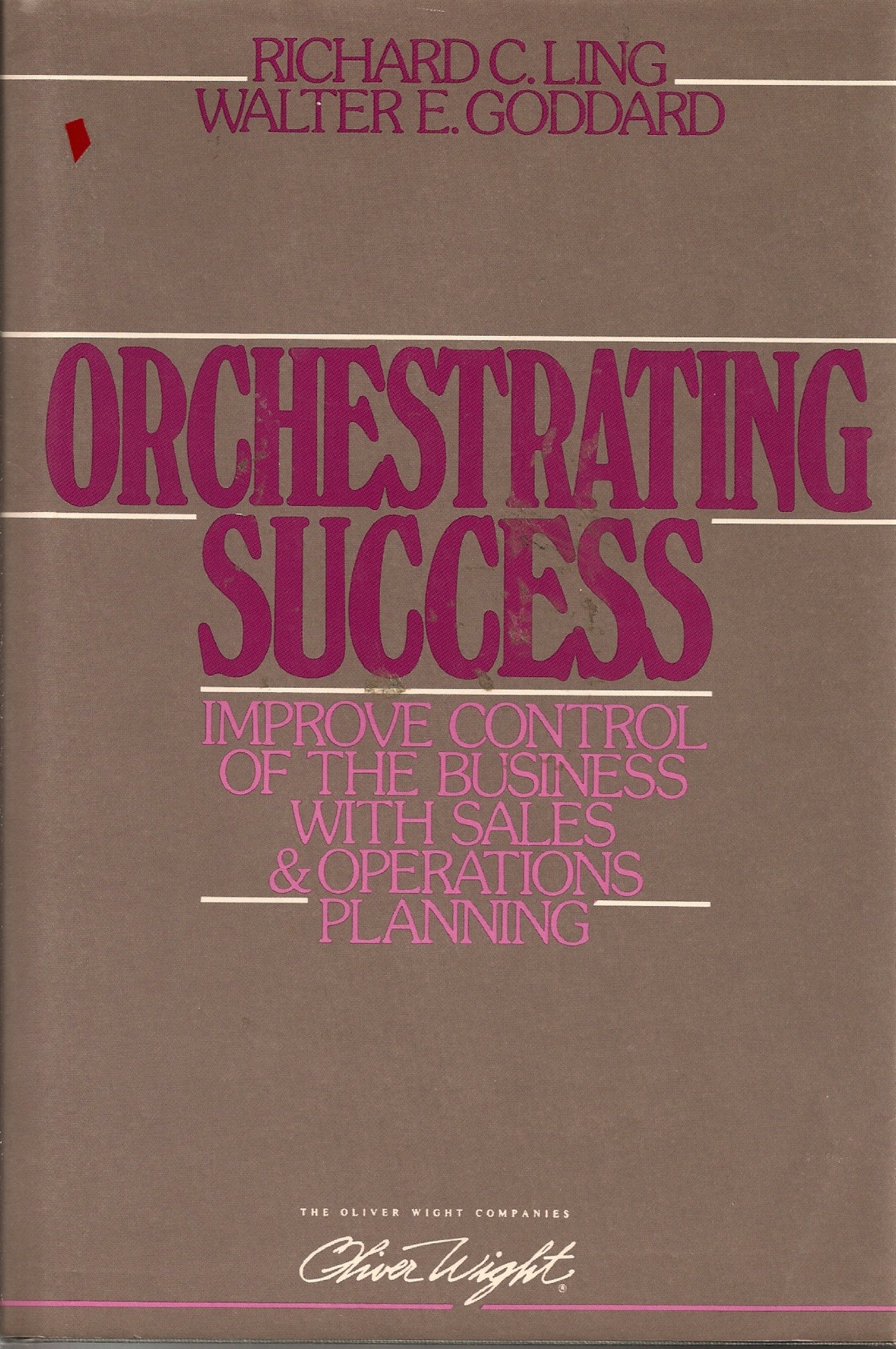 Orchestrating Success: Improve Control of the Business with Sales and Operations Planning Business, Finance & Career
