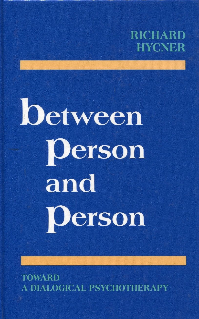 Between Person and Person: Toward a Dialogical Psychotherapy Psychology
