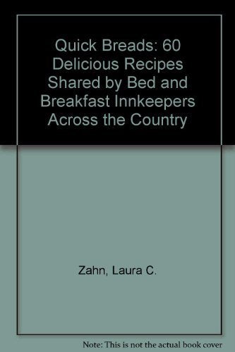 Innkeepers' Best Quick Breads: 60 Delicious Recipes Shared by Bed & Breakfast Innkeepers Across the Country: 60 Delicious Recipes Shared by Bed and Breakfast Innkeepers Across the Country Leisure, Home & Garden