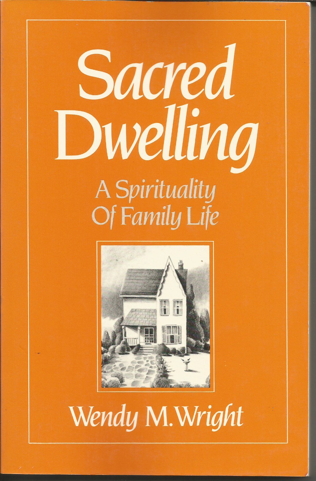 Sacred Dwelling: A Spirituality of Family Life Religion & Esotericism