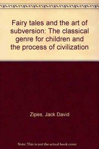 Fairy tales and the art of subversion: The classical genre for children and t... book