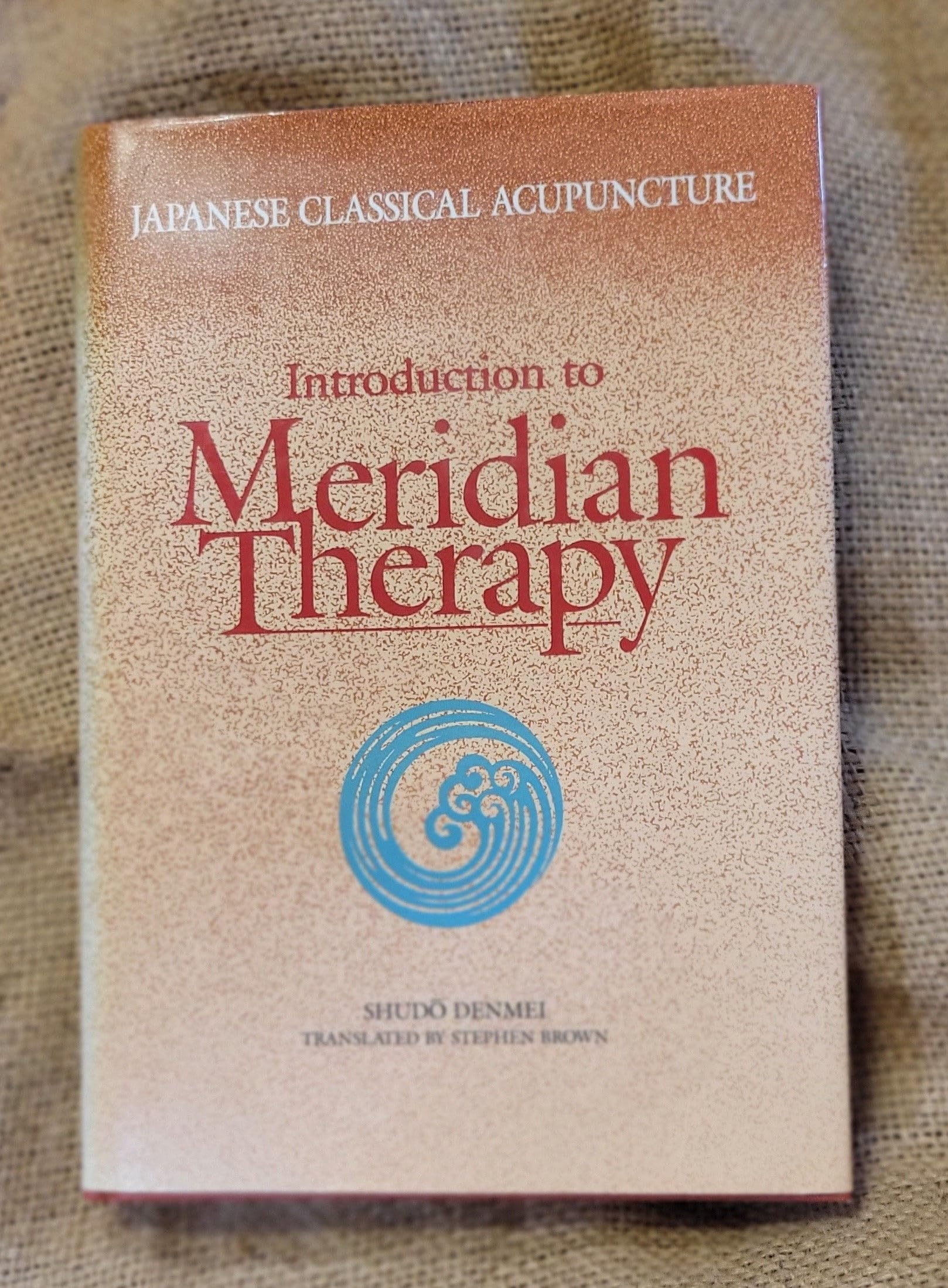 Japanese Classical Acupuncture: Introduction to Meridian Therapy Medicine