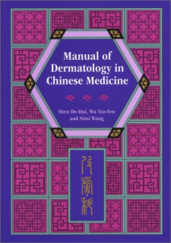 Manual of Dermatology in Chinese Medicine: Pi Fu Ko Medicine