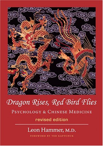 Dragon Rises, Red Bird Flies: Psychology & Chinese Medicine Health, Nutrition & Fitness