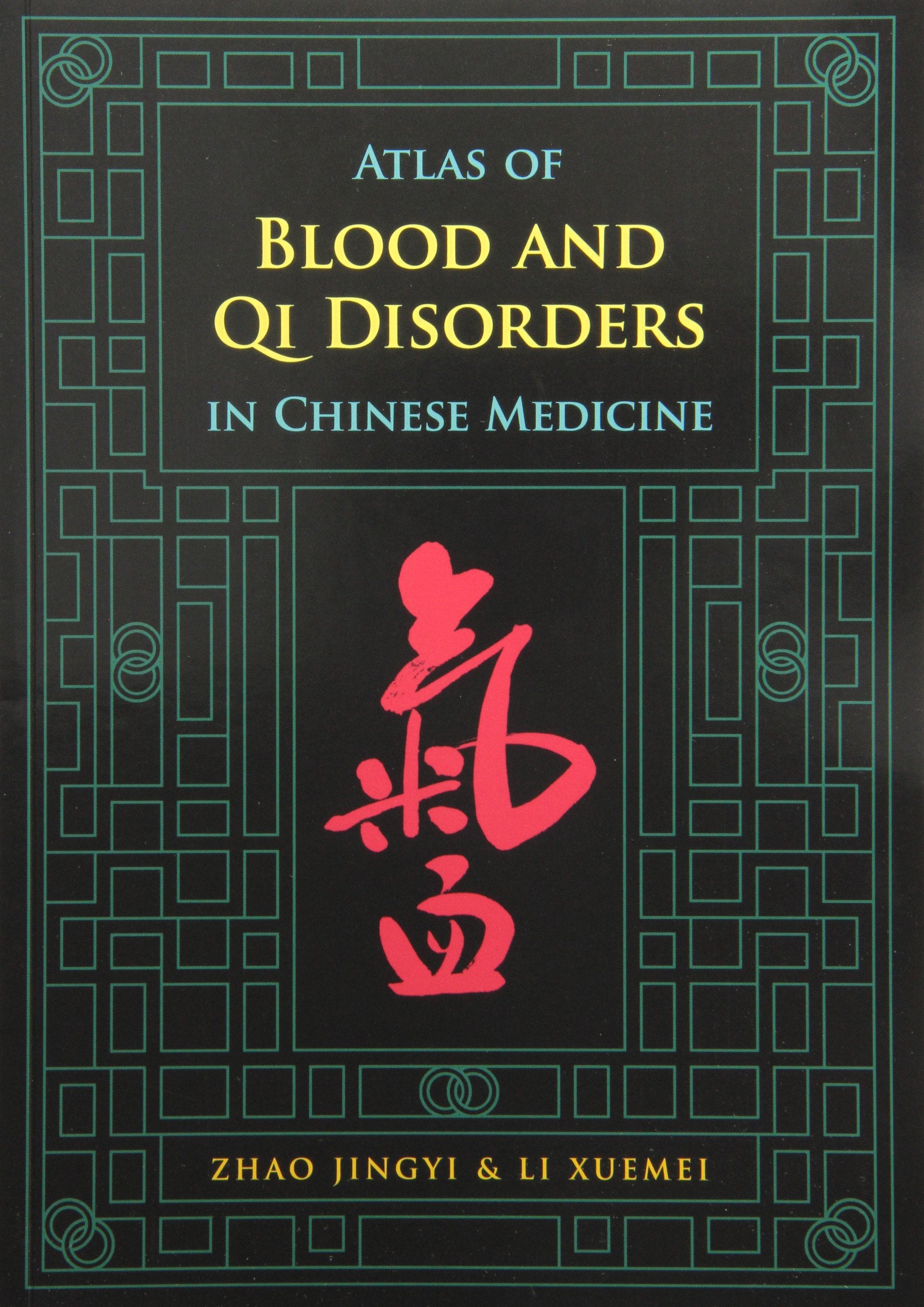 Atlas of Blood and Qi Disorders in Chinese Medicine Medicine