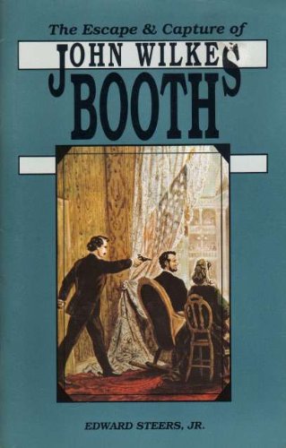 The Escape and Capture of John Wilkes Booth Politics & History
