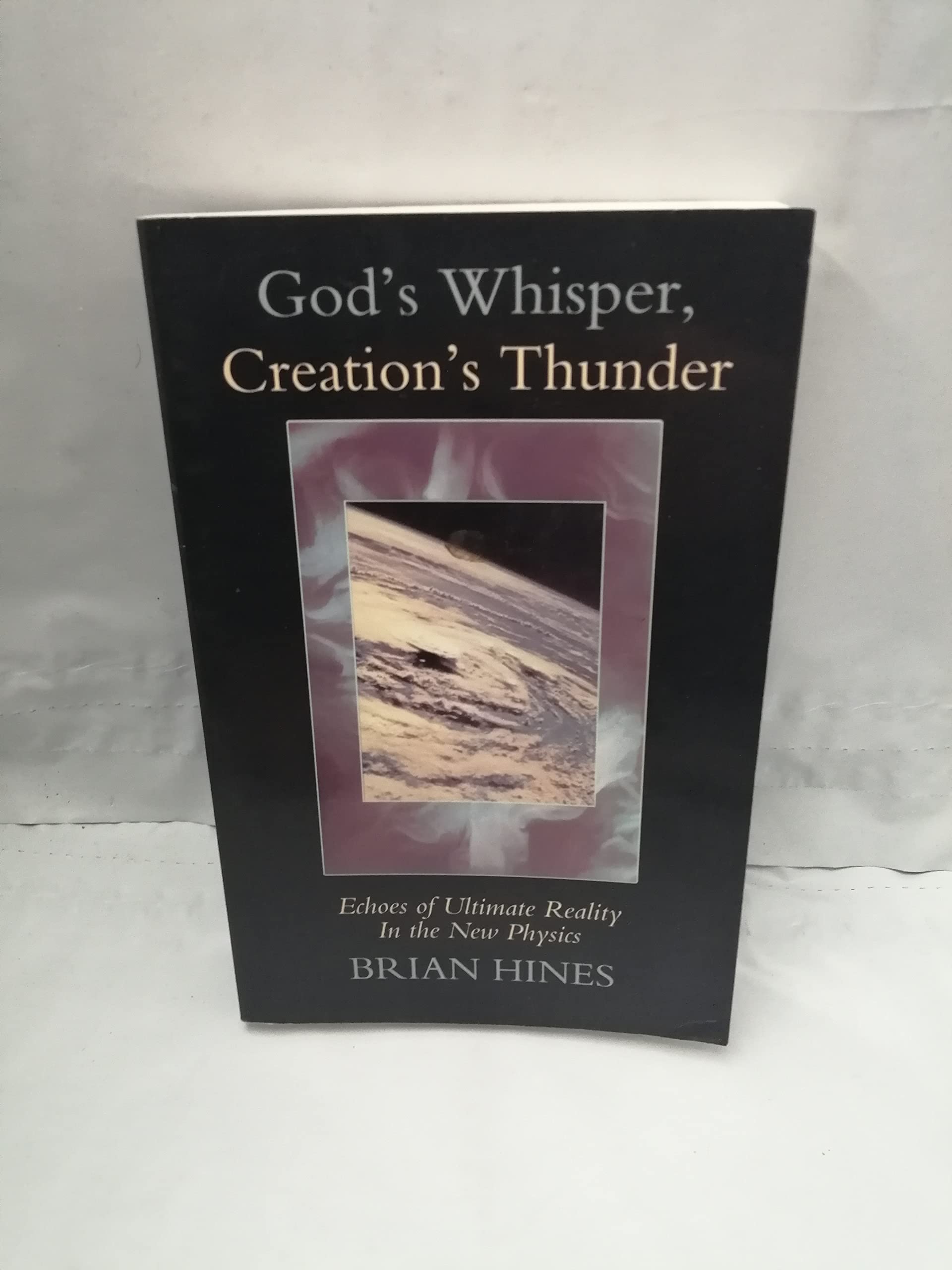 God's Whisper; Creation's Thunder: Echoes of Ultimate Reality in the New Physics Philosophy