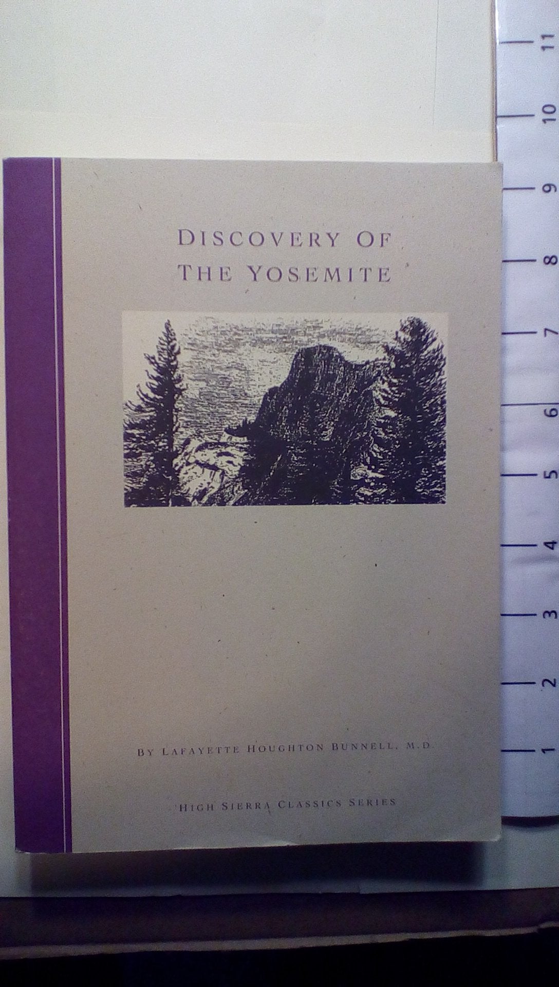 Discovery of the Yosemite and the Indian War of 1851 Which Led to That Event book