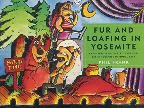 Fur and Loafing in Yosemite: A Collection of "Farley" Cartoons set in Yosemite National Park Humour & Satire