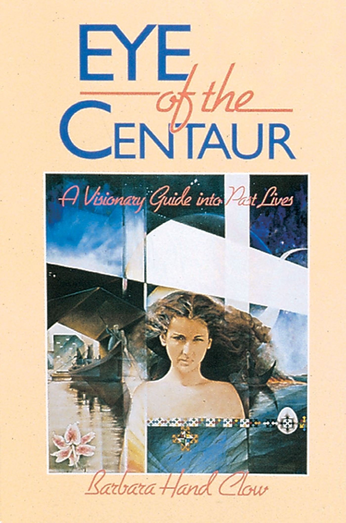 Eye of the Centaur: A Visionary Guide Into Past Lives Lifestyle