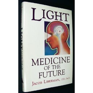 Light: Medicine of the Future : How We Can Use It to Heal Ourselves Now Health, Nutrition & Fitness