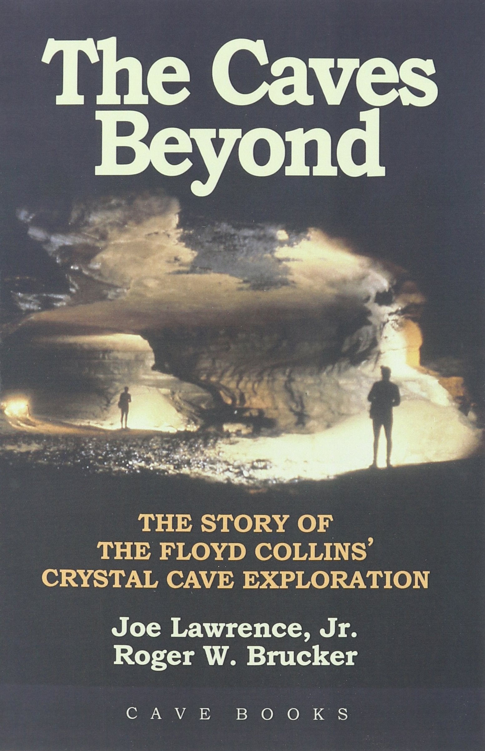 The Caves Beyond: The Story of the Floyd Collins' Crystal Cave Exploration book
