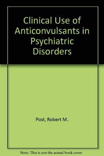 Clinical Use of Anticonvulsants in Psychiatric Disorders Medicine