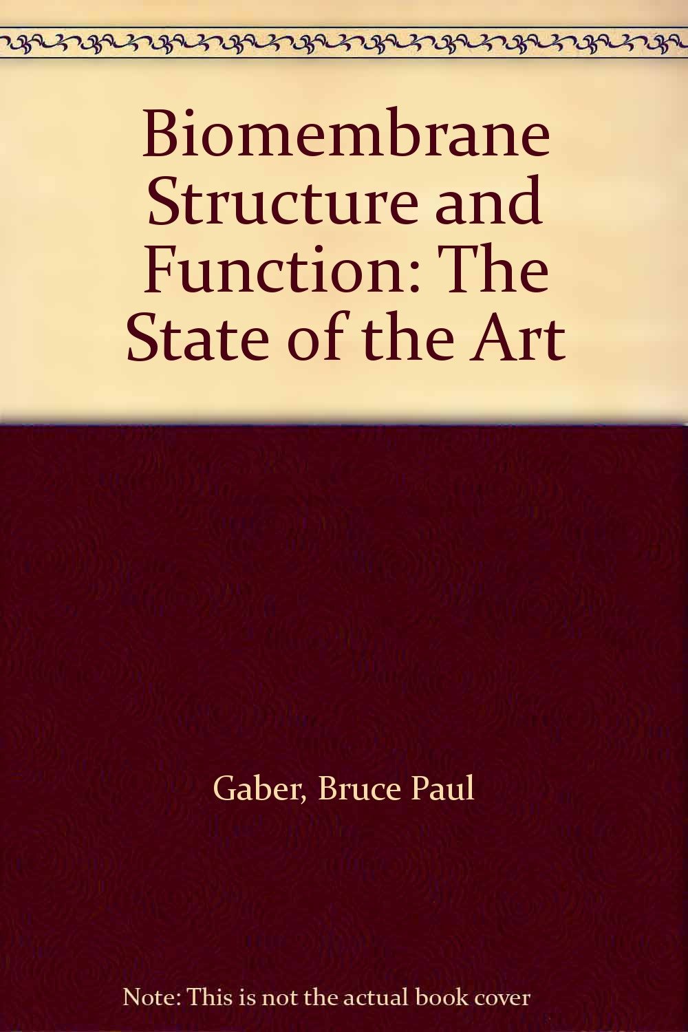 Biomembrane Structure and Function: The State of the Art Business & Technology