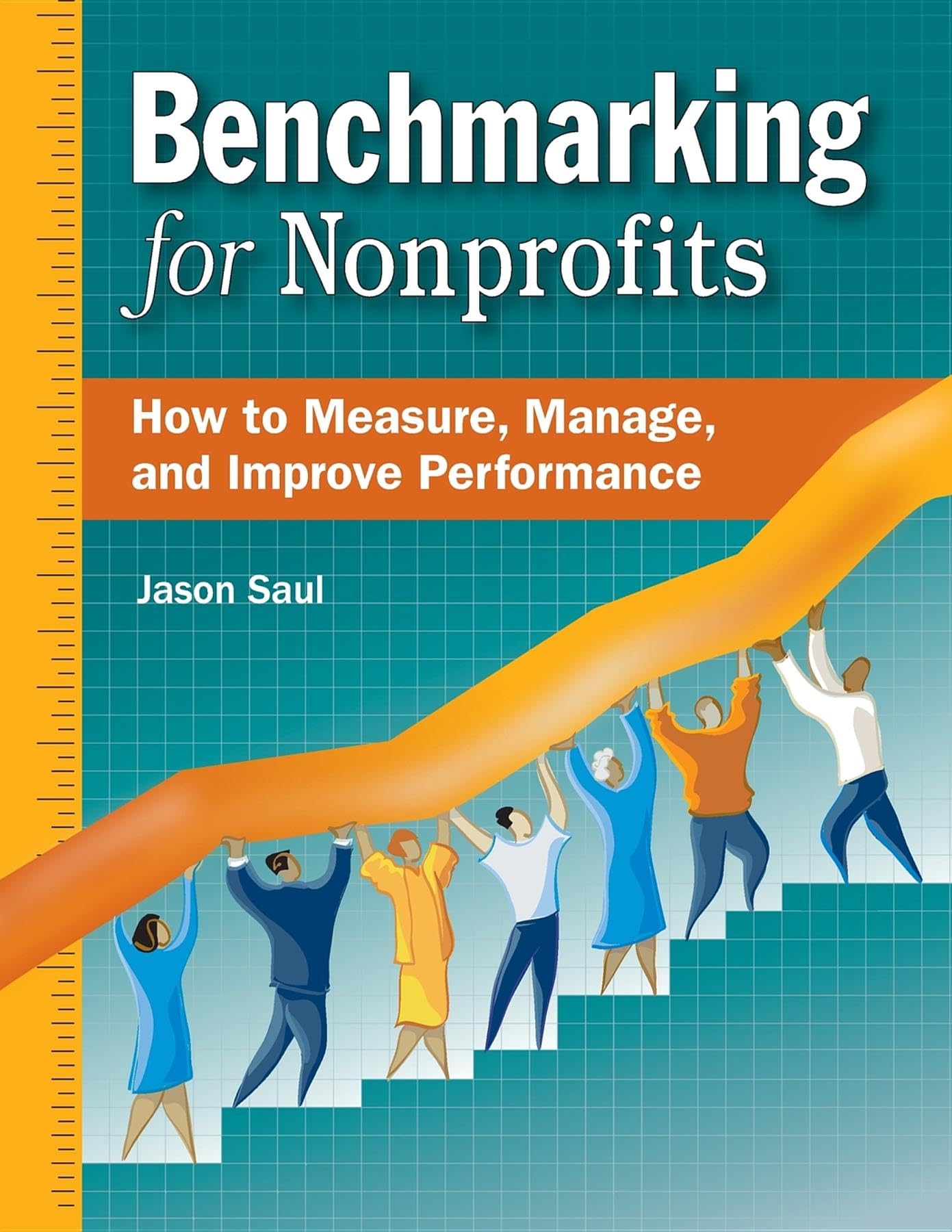 Benchmarking for Nonprofits: How to Measure, Manage, and Improve Performance Law