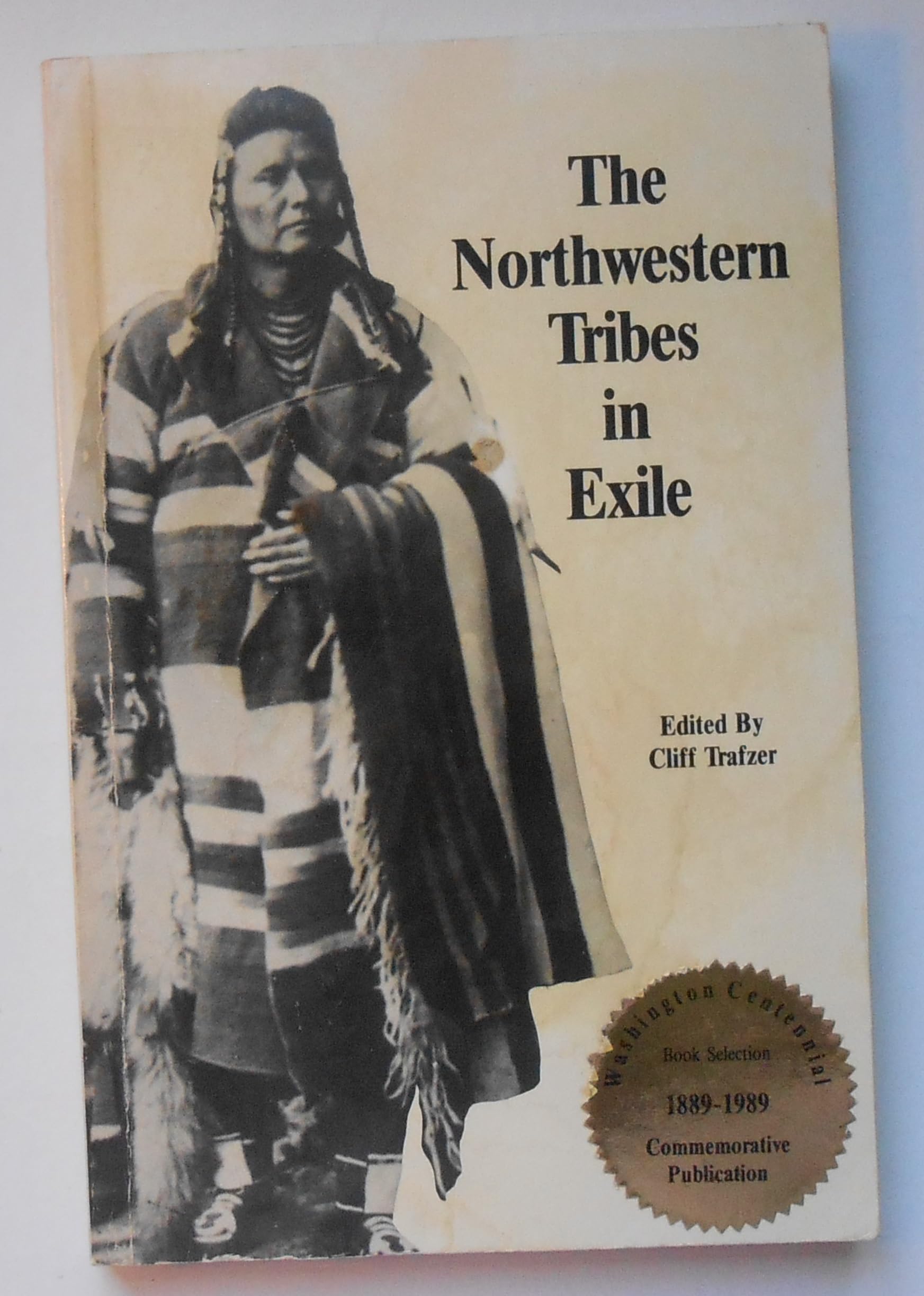 The Northwest Tribes in Exile: The Modoc, Nez Perce, and Palouse Removal to Indian Territory (Washington State Centennial Series) Politics & History