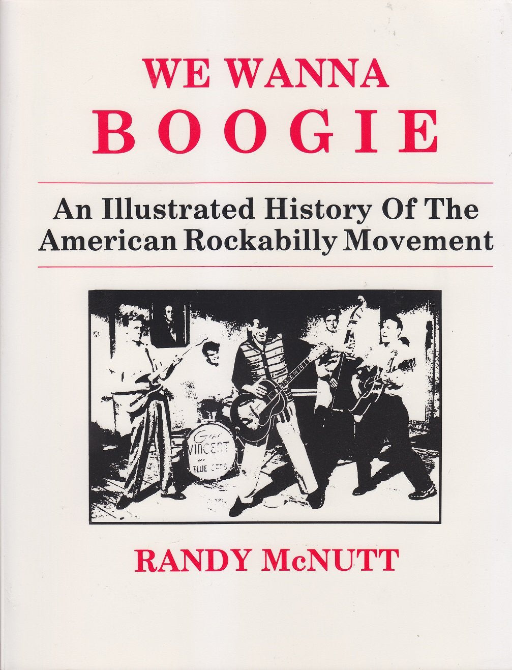 We Wanna Boogie: An Illustrated History of the American Rockabilly Movement Arts & Music