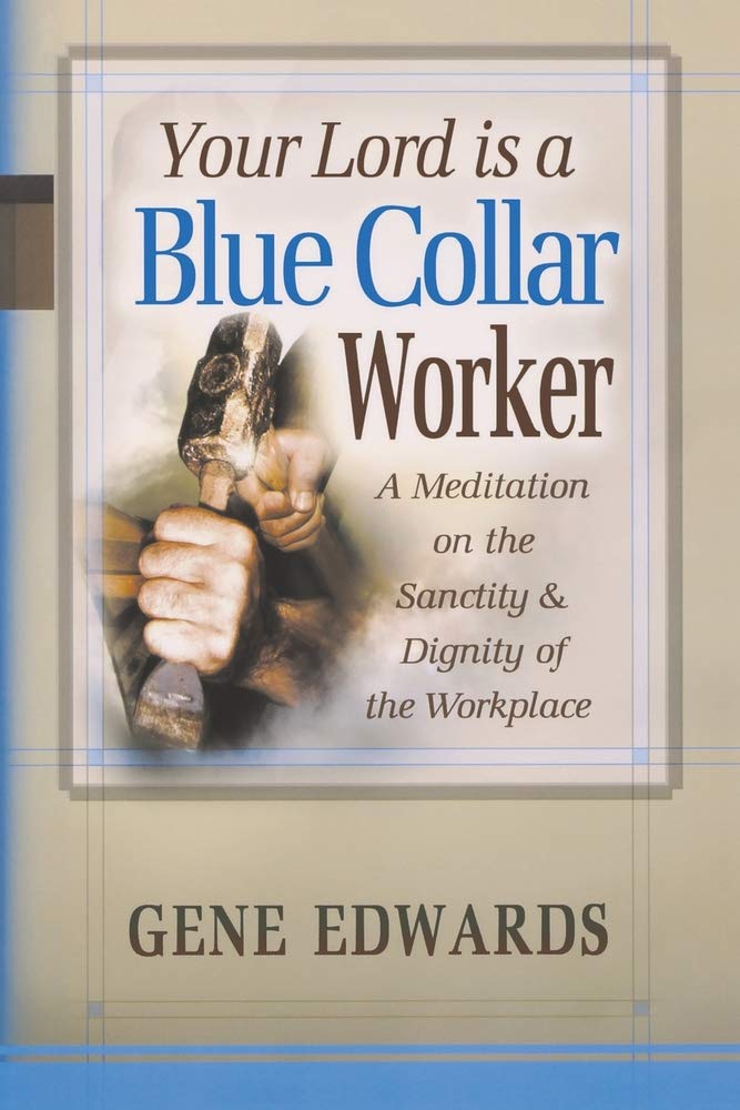 Your Lord Is a Blue Collar Worker: A Meditation on the Sanctity & Dignity of the Workplace Social Sciences