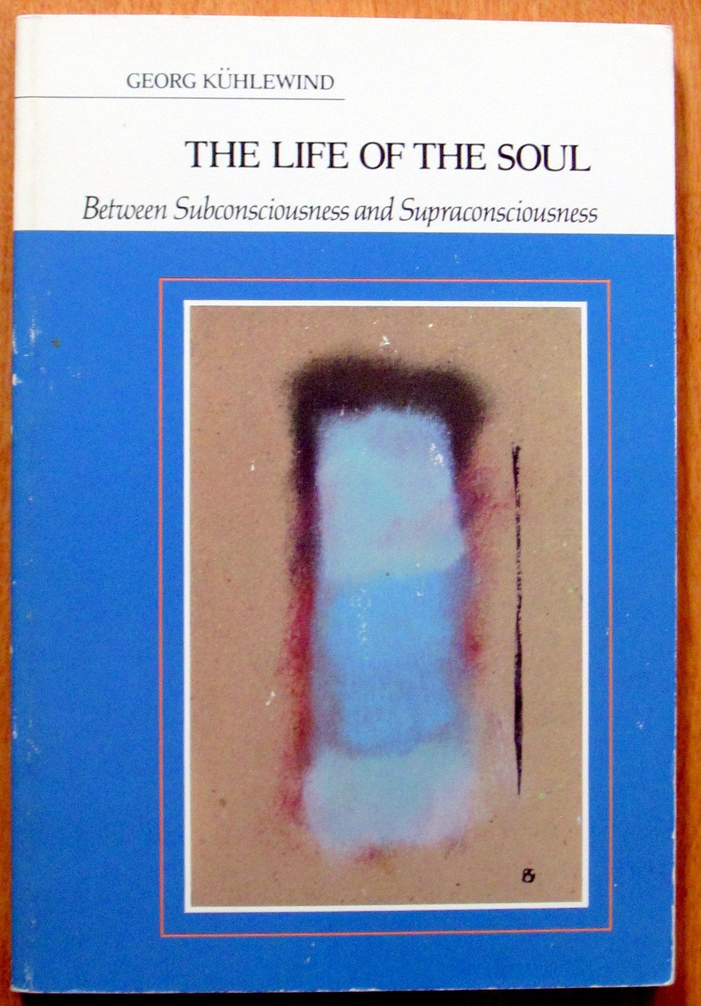 The Life of the Soul: Between Subconsciousness and Supraconsciousness : Elements of a Spiritual Psychology Lifestyle