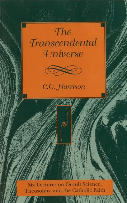The Transcendental Universe: Six Lectures on Occult Science, Theosophy, and the Catholic Faith : Delivered Before the Berean Society (Esoteric Sourc) Books