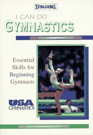 I Can Do Gymnastics: Essential Skills for Beginning Gymnasts book