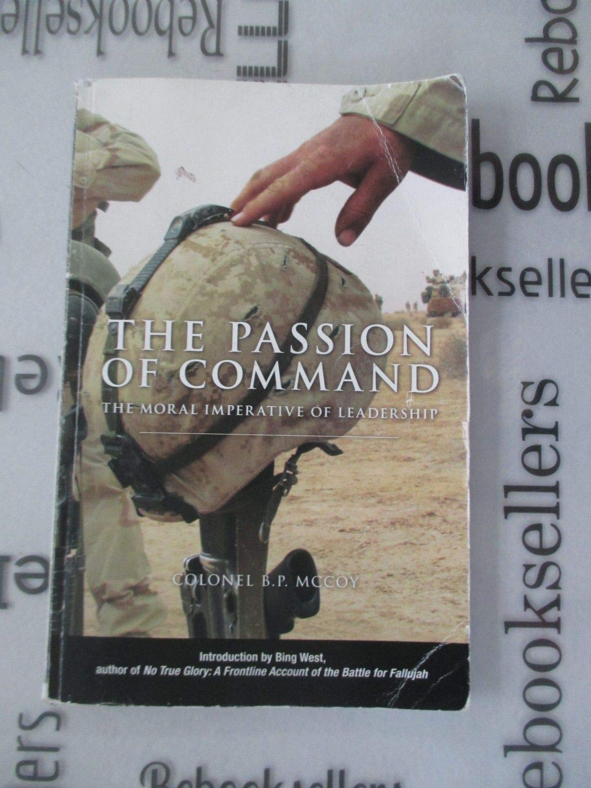 Passion of Command: The Moral Imperative of Leadership Politics & History