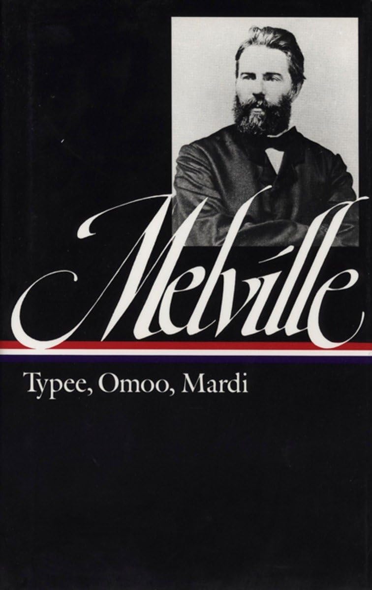Melville: Typee, Omoo, Mardi - A Peep at Polynesian Life: A Narrative of Adventures in the South Seas and a Voyage Thither (Library of America) Contemporary literature Books