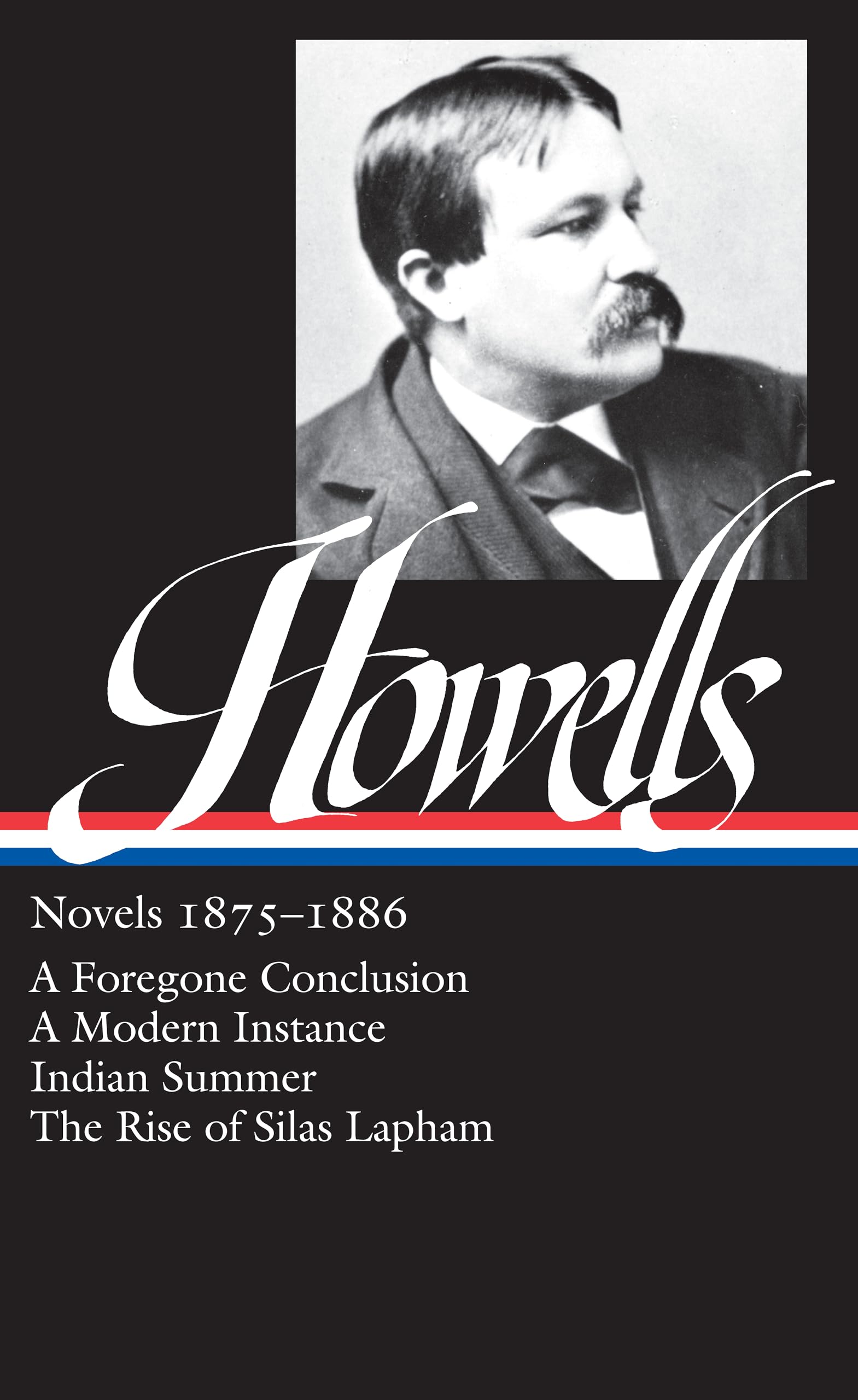 William Dean Howells: Novels 1875-1886 (LOA #8): A Foregone Conclusion / Indian Summer / A Modern Instance / The Rise of Silas Lapham book