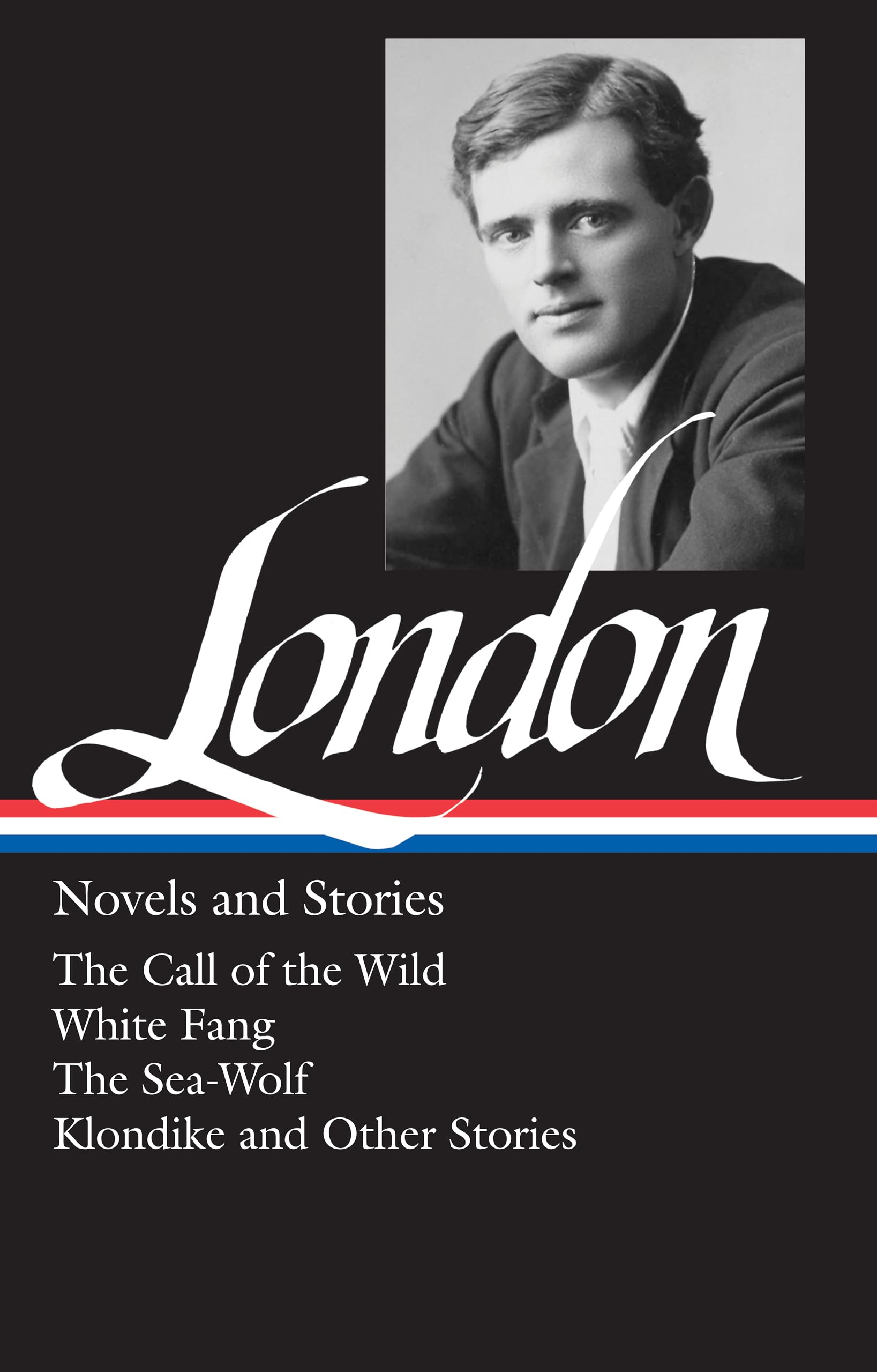 Jack London: Novels and Stories (LOA #6): The Call of the Wild / White Fang / The Sea-Wolf / Klondike and other stories (Library of America Jack London Edition, Band 1) Contemporary literature Books