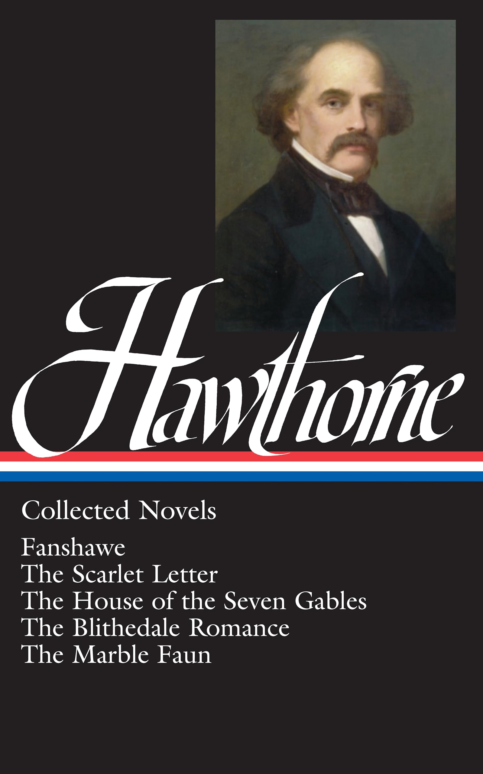 Nathaniel Hawthorne: Collected Novels (LOA #10): The Scarlet Letter / The House of Seven Gables / The Blithedale Romance / Fanshawe / The Marble Faun book