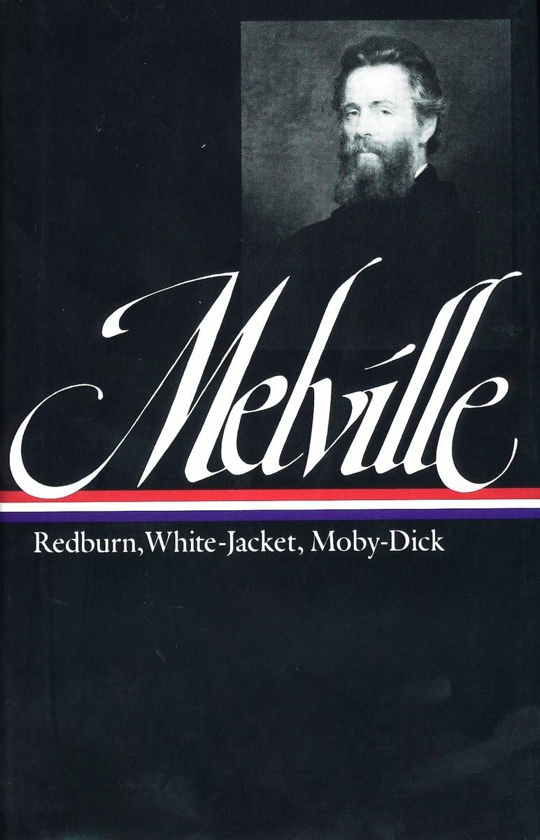 Herman Melville: Redburn, White-Jacket, Moby-Dick (LOA #9): White-Jacket or the World in a Man of War : Moby Dick or the Whale (Library of America Herman Melville Edition, Band 2) Classics