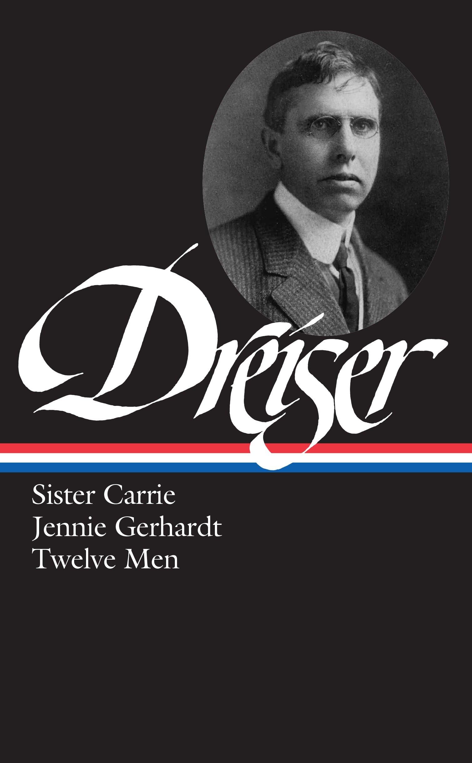 Theodore Dreiser: Sister Carrie, Jennie Gerhardt, Twelve Men (LOA #36) book
