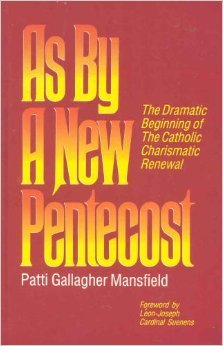 As by a New Pentecost: The Dramatic Beginning of the Catholic Charismatic Renewal Religion & Esotericism