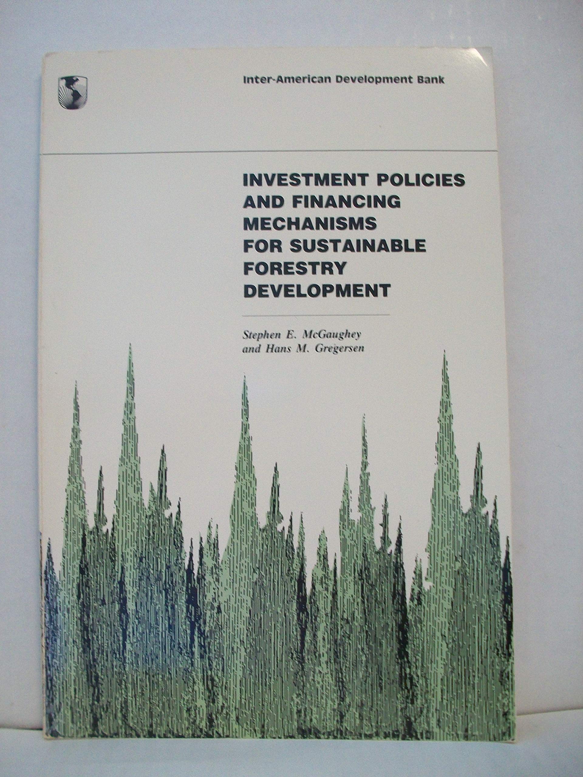 Investment Policies and Financing Mechanisms for Sustainable Forestry Development book