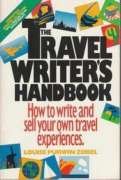 The Travel Writer's Handbook: How to Write and Sell Your Own Travel Experiences book