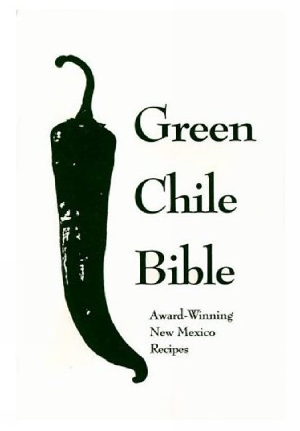 The Green Chili Bible: Award Winning New Mexico Recipes Leisure, Home & Garden