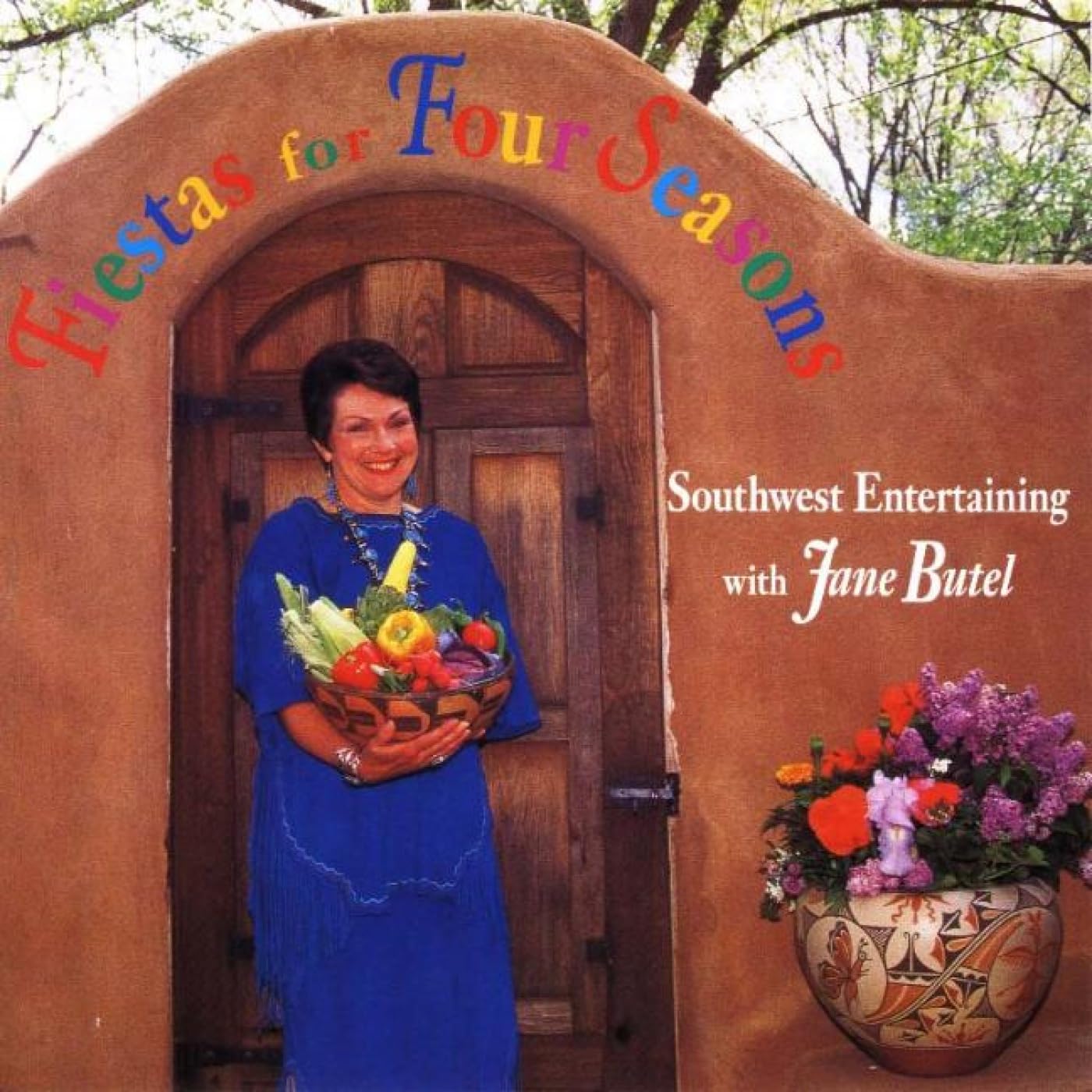 Fiestas for Four Seasons: Southwest Entertaining with Jane Butel Leisure, Home & Garden