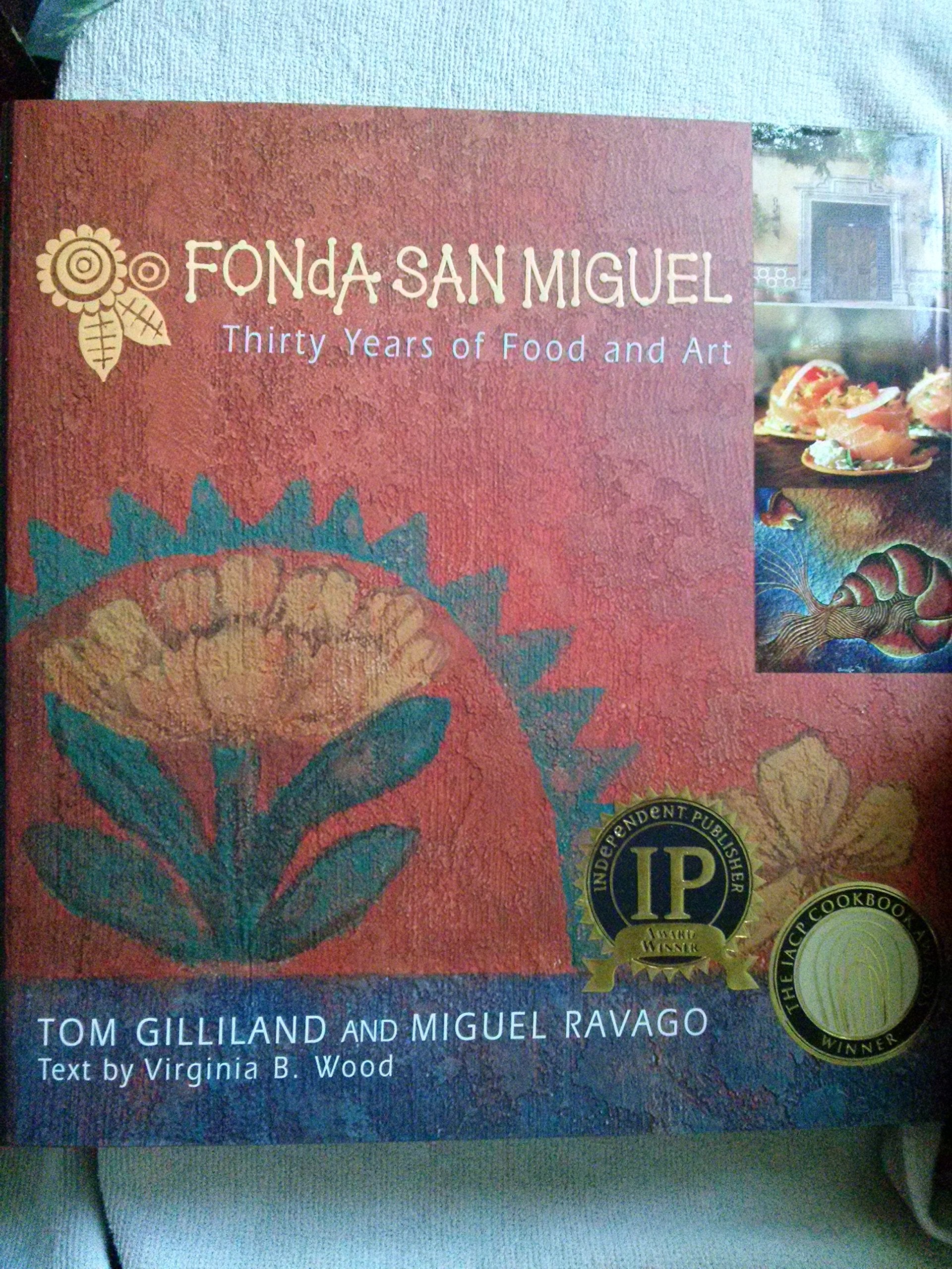 Fonda San Miguel: Thirty Years Of Food And Art Cooking & Enjoying