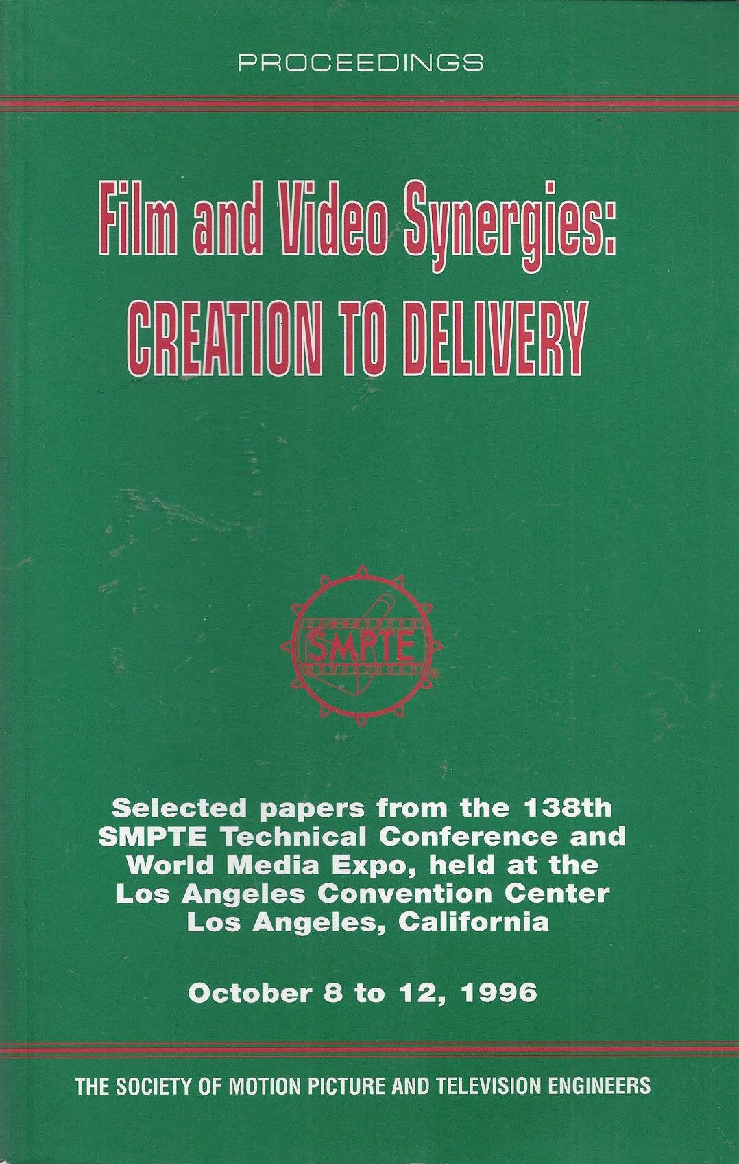 138th SMPTE Conference Proceedings Film and Video Synergies: Creation to Delivery Books